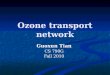 Ozone transport network Guoxun Tian CS 790G Fall 2010