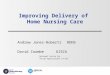 Improving Delivery of Home Nursing Care Andrew Jones-Roberts RDNS David Coombe GISCA National Centre for Social Applications of GIS