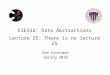 CSE332: Data Abstractions Lecture 25: There is no lecture 25 Dan Grossman Spring 2010