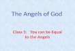 The Angels of God Class 5: You can be Equal to the Angels