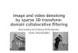Image and video denoising by sparse 3D transform- domain collaborative filtering Block-matching and 3D filtering (BM3D) algorithm 块匹配三维协同滤波算法