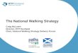 The National Walking Strategy Craig McLaren Director, RTPI Scotland Chair, National Walking Strategy Delivery Forum