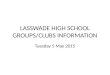 LASSWADE HIGH SCHOOL GROUPS/CLUBS INFORMATION Tuesday 5 May 2015