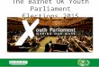 The Barnet UK Youth Parliament Elections 2015. What is the UK Youth Parliament? Run by young people for young people, UK Youth Parliament is a national