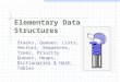 Elementary Data Structures Stacks, Queues, Lists, Vectors, Sequences, Trees, Priority Queues, Heaps, Dictionaries & Hash Tables