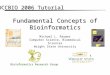 Fundamental Concepts of Bioinformatics OCCBIO 2006 Tutorial Michael L. Raymer Computer Science, Biomedical Sciences Wright State University Bioinformatics