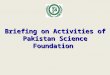 Briefing on Activities of Pakistan Science Foundation