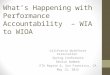 What’s Happening with Performance Accountability – WIA to WIOA California Workforce Association Spring Conference Denise Dombek ETA Region 6, San Francisco,