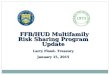 FFB/HUD Multifamily Risk Sharing Program Update FFB/HUD Multifamily Risk Sharing Program Update Larry Flood- Treasury January 15, 2015