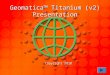 Geomatica™ Titanium (v2) Presentation Copyright 2010