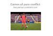 Games of pure conflict two person constant sum. Two-person constant sum game Sometimes called zero-sum game. The sum of the players’ payoffs is the same,