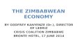 THE ZIMBABWEAN ECONOMY BY GODFREY KANYENZE (Dr.), DIRECTOR OF LEDRIZ CRISIS COALITION ZIMBABWE BRONTE HOTEL, 17 JUNE 2014