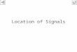 Location of Signals. Considerations for Location of Signals Braking Distance Overlaps Isolation Simultaneous Reception
