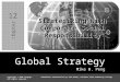 Global Strategy Mike W. Peng c h a p t e r 1212 Copyright © 2009 Cengage.PowerPoint Presentation by John Bowen, Columbus State Community College All rights
