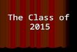 The Class of 2015. Senior Fees Include T-shirt October Trip TBD* Roll Bounce (Skating)* Alley Catz Lock In* Picnic Luncheon Senior Awards Night NRH2O