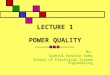 LECTURE 1 POWER QUALITY By: Syahrul Ashikin Azmi School of Electrical System Engineering