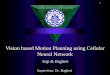 1 Vision based Motion Planning using Cellular Neural Network Iraji & Bagheri Supervisor: Dr. Bagheri