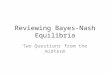 Reviewing Bayes-Nash Equilibria Two Questions from the midterm