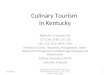 Culinary Tourism in Kentucky Albert W. A. Schmid, MA CCP, CHE, CFBE, COI, CSS CEC, CCE, CCA, MCFE, CSW Professor & Chair, Hospitality Management, Hotel-
