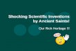 Shocking Scientific Inventions by Ancient Saints! Our Rich Heritage !!!