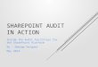 SHAREPOINT AUDIT IN ACTION Inside the Audit Facilities for the SharePoint Platform By : George Gergues May 2014
