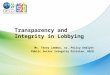 Transparency and Integrity in Lobbying Ms. Terry Lamboo, sr. Policy Analyst Public Sector Integrity Division, OECD