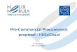 Pre-Commercial Procurement proposal - HNSciCloud 13 May 2015 Bob Jones, CERN