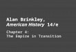Alan Brinkley, American History 14/e Chapter 4: The Empire in Transition