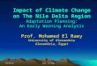 Impact of Climate Change on The Nile Delta Region Adaptation Planning: An Early Warning Analysis Prof. Mohamed El Raey University of Alexandria Alexandria,