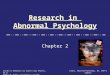 Comer, Abnormal Psychology, 8e, DSM-5 Update Research in Abnormal Psychology Chapter 2 Slides & Handouts by Karen Clay Rhines, Ph.D. American Public University