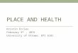 PLACE AND HEALTH Kristin Eccles February 9 th, 2015 University of Ottawa: EPI 6181