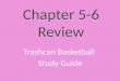 Chapter 5-6 Review Trashcan Basketball Study Guide
