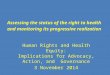 Assessing the status of the right to health and monitoring its progressive realization Human Rights and Health Equity: Implications for Advocacy, Action,