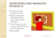BUAD 307 PRODUCT Lars Perner, Instructor 1 DEVELOPING AND MANAGING PRODUCTS Products and product lines New products: Development, successes and failures