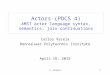 C. Varela1 Actors (PDCS 4) AMST actor language syntax, semantics, join continuations Carlos Varela Rennselaer Polytechnic Institute April 16, 2015