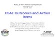 OSAC Outcomes and Action Items Richard Vorder Bruegge, Digital/Multimedia SAC Chair Greg Davis, Crime Scene/Death Investigation SAC Chair Scott Oulton,