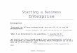 BUSS1.1 Enterprise Starting a Business Enterprise Enterprise “Everyone can be more enterprising, but not all of us can be entrepreneurs.” Fraser Doherty