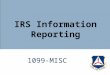 1099-MISC IRS Information Reporting. Introduction Steps the Wing Should Take 1099-MISC – Prizes and Awards – Rent and Royalty Payments – Services – Attorney