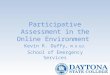1 Participative Assessment in the Online Environment Kevin R. Duffy, M.A.Ed. School of Emergency Services
