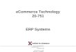 20-751 ECOMMERCE TECHNOLOGY SUMMER 2003 COPYRIGHT © 2003 MICHAEL I. SHAMOS eCommerce Technology 20-751 ERP Systems