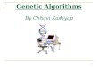 1 Genetic Algorithms By Chhavi Kashyap. 2 Overview Introduction To Genetic Algorithms (GAs) GA Operators and Parameters Genetic Algorithms To Solve The