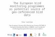 The European bird monitoring programmes as potential source of geo-referenced bird data Petr Voříšek Pan-European Common Bird Monitoring Scheme (PECBMS)