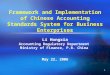 1 Framework and Implementation of Chinese Accounting Standards System for Business Enterprises Li Hongxia Accounting Regulatory Department Ministry of
