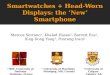 Smartwatches + Head-Worn Displays: the ‘New’ Smartphone Marcos Serrano 1, Khalad Hasan 2, Barrett Ens 2, Xing-Dong Yang 3, Pourang Irani 2 1 IRIT- University