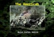 Slide 1 The American Revolution Major Carlos Rascon
