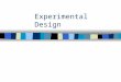 Experimental Design. Experimental designs Experiment is probably the strongest design with respect to internal validity Recall that internal validity