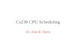Cs238 CPU Scheduling Dr. Alan R. Davis. CPU Scheduling The objective of multiprogramming is to have some process running at all times, to maximize CPU