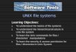 UNIX file systems Learning Objectives: 1. To understand the basics of file systems 2. To understand the hierarchical structure in Unix file system 3. To