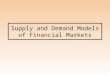 Supply and Demand Models of Financial Markets. Two Markets Loanable Funds Market –Determines Interest Rate in Capital Markets Liquidity Market –Determines