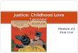 Module #1 ELA 11A Justice: Childhood Love Lessons